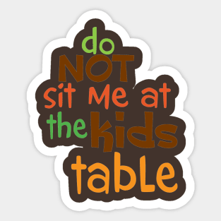 Do Not Sit Me At The Kids Table Sticker